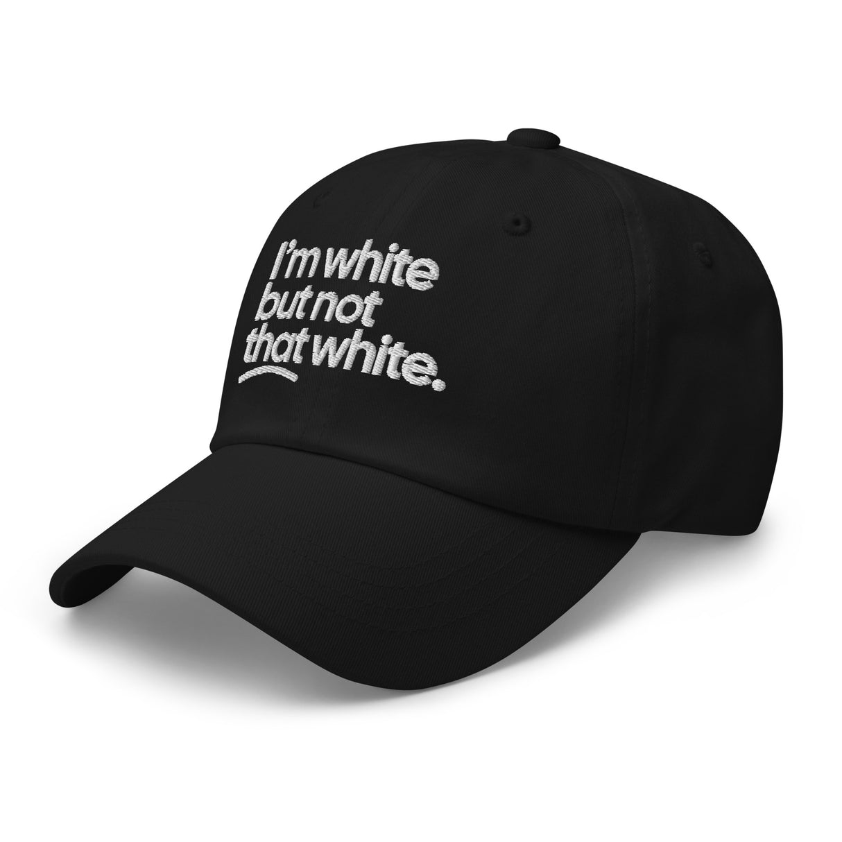 I'm White But Not THAT White Embroidered Dad Hat-The Original God Ain't Petty But I Am