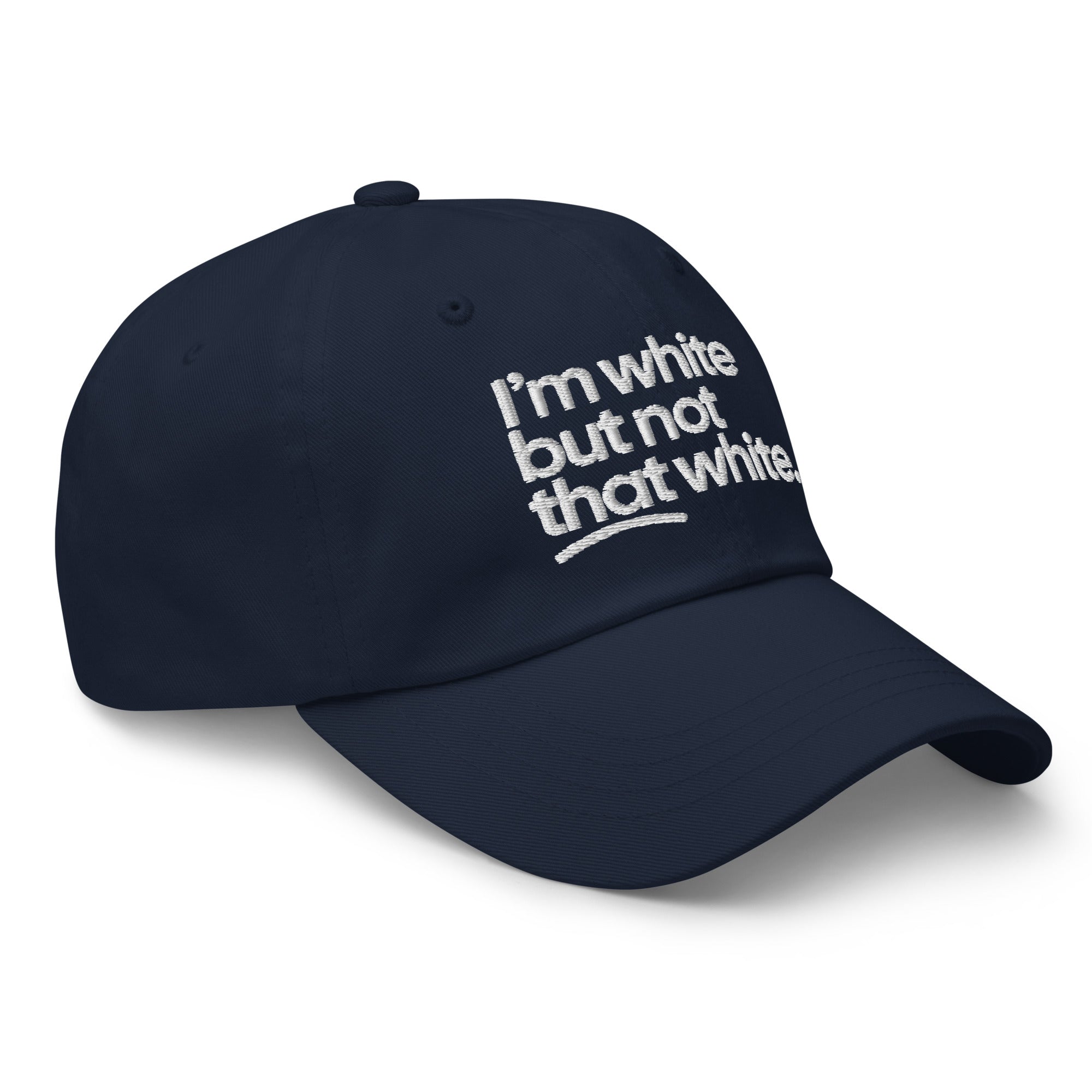 I'm White But Not THAT White Embroidered Dad Hat-The Original God Ain't Petty But I Am