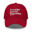 I'm White But Not THAT White Embroidered Dad Hat-The Original God Ain't Petty But I Am