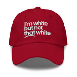 I'm White But Not THAT White Embroidered Dad Hat-The Original God Ain't Petty But I Am