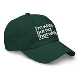 I'm White But Not THAT White Embroidered Dad Hat-The Original God Ain't Petty But I Am