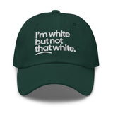 I'm White But Not THAT White Embroidered Dad Hat-The Original God Ain't Petty But I Am