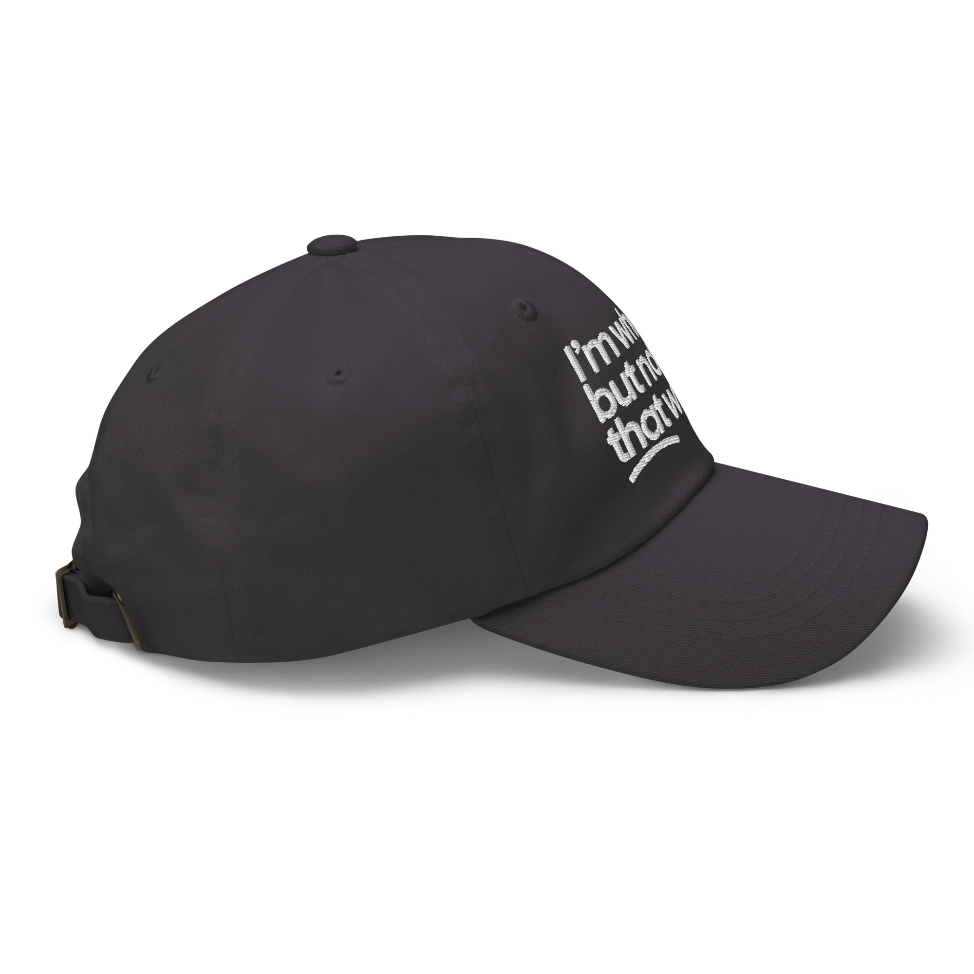 I'm White But Not THAT White Embroidered Dad Hat-The Original God Ain't Petty But I Am