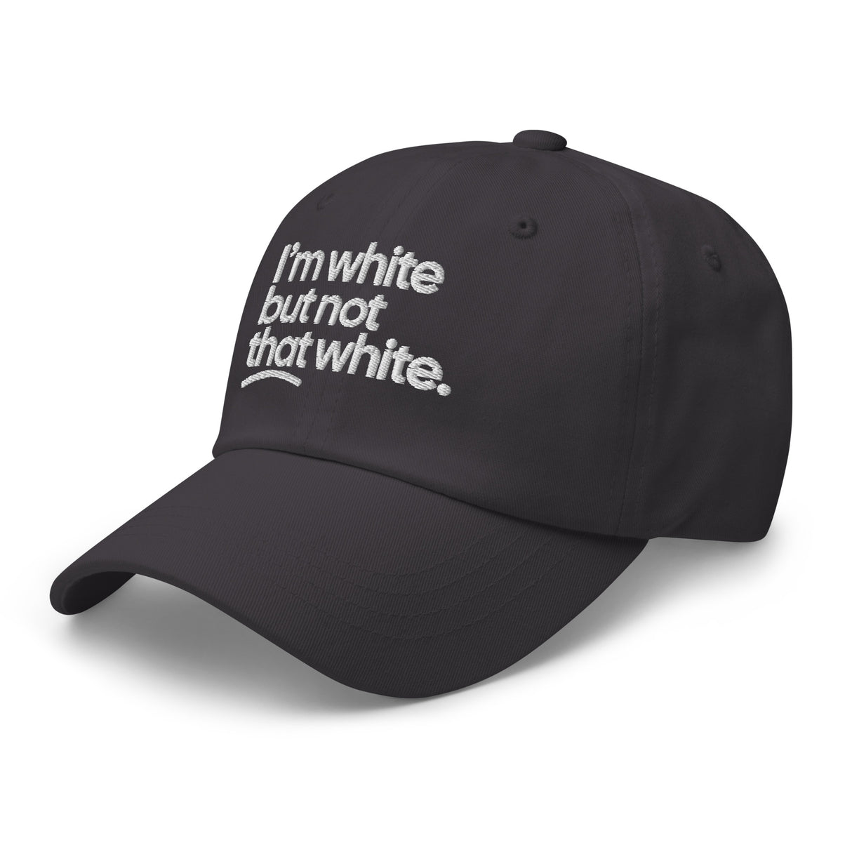 I'm White But Not THAT White Embroidered Dad Hat-The Original God Ain't Petty But I Am