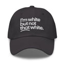 I'm White But Not THAT White Embroidered Dad Hat-The Original God Ain't Petty But I Am
