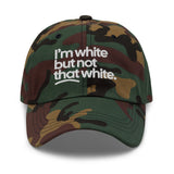 I'm White But Not THAT White Embroidered Dad Hat-The Original God Ain't Petty But I Am