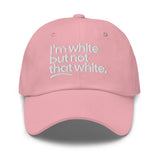 I'm White But Not THAT White Embroidered Dad Hat-The Original God Ain't Petty But I Am