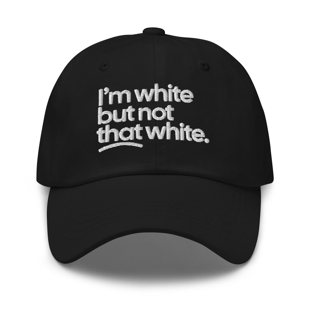 I'm White But Not THAT White Embroidered Dad Hat-The Original God Ain't Petty But I Am