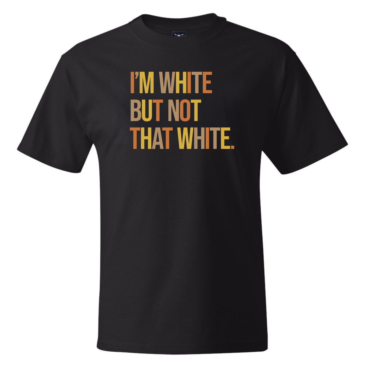 I’m White But Not That White *BLACK TALL TEE* Unisex Tee (Fall Colors 🍁)-T-Shirt-The Original God Ain't Petty But I Am