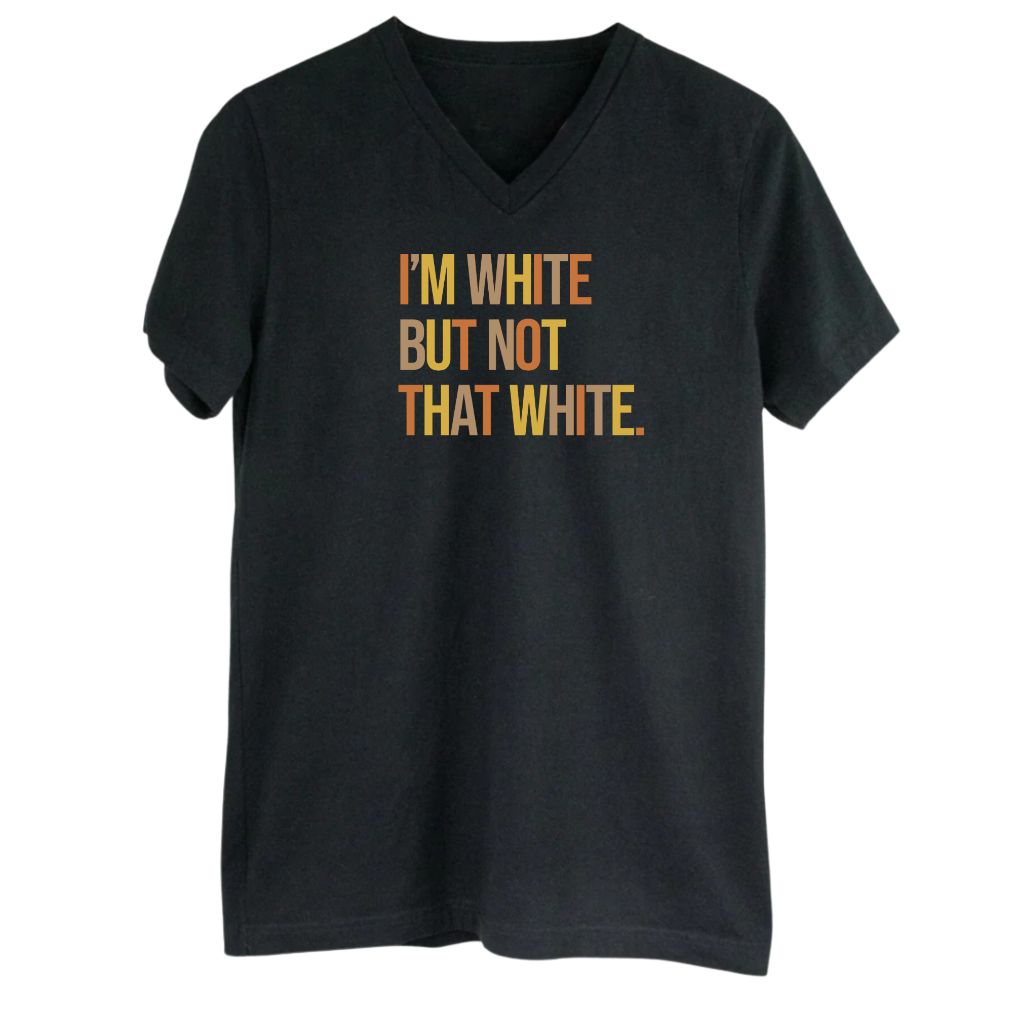 I’m White But Not That White *BLACK V-NECK* Unisex Tee (Fall Colors 🍁)-T-Shirt-The Original God Ain't Petty But I Am