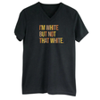 I’m White But Not That White *BLACK V-NECK* Unisex Tee (Fall Colors 🍁)-T-Shirt-The Original God Ain't Petty But I Am