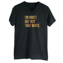 I’m White But Not That White *BLACK V-NECK* Unisex Tee (Fall Colors 🍁)-T-Shirt-The Original God Ain't Petty But I Am
