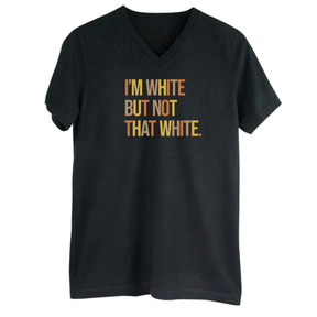 I’m White But Not That White *BLACK V-NECK* Unisex Tee (Fall Colors 🍁)-T-Shirt-The Original God Ain't Petty But I Am