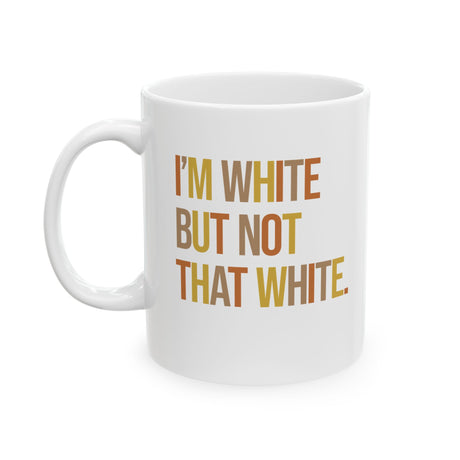 I’m White But Not That White Mug 11oz ( White & Fall Color 🍁)-Mug-The Original God Ain't Petty But I Am