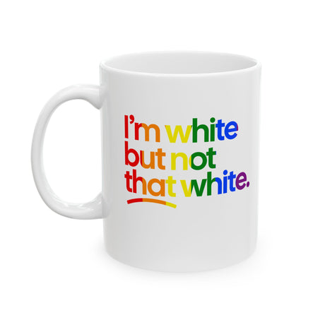 I'm White But Not That White Mug 11oz (White & Rainbow)-Mug-The Original God Ain't Petty But I Am