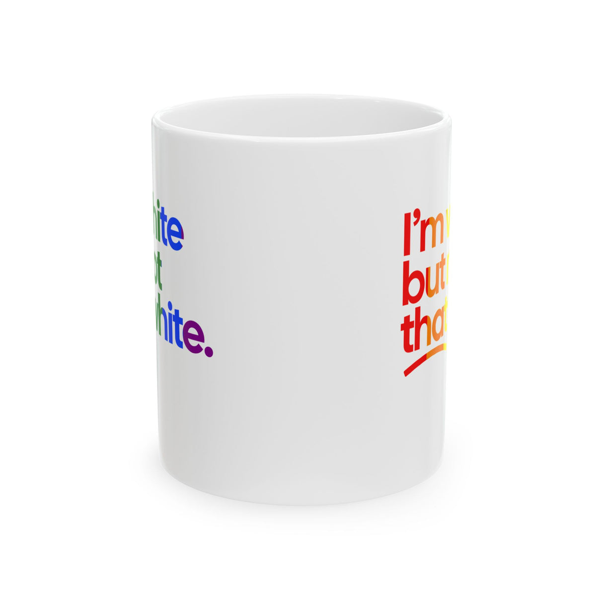 I'm White But Not That White Mug 11oz (White & Rainbow)-Mug-The Original God Ain't Petty But I Am