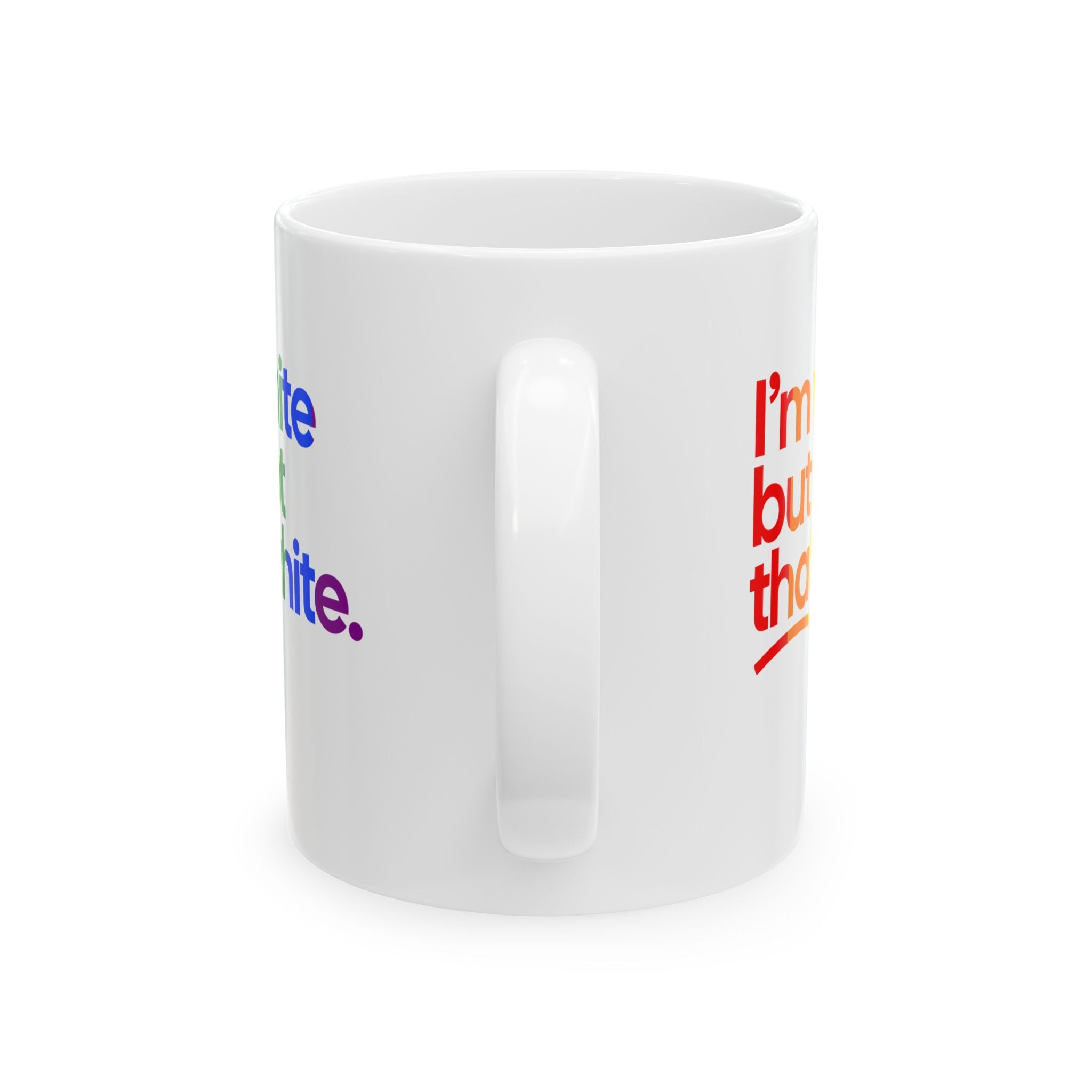 I'm White But Not That White Mug 11oz (White & Rainbow)-Mug-The Original God Ain't Petty But I Am