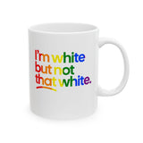 I'm White But Not That White Mug 11oz (White & Rainbow)-Mug-The Original God Ain't Petty But I Am
