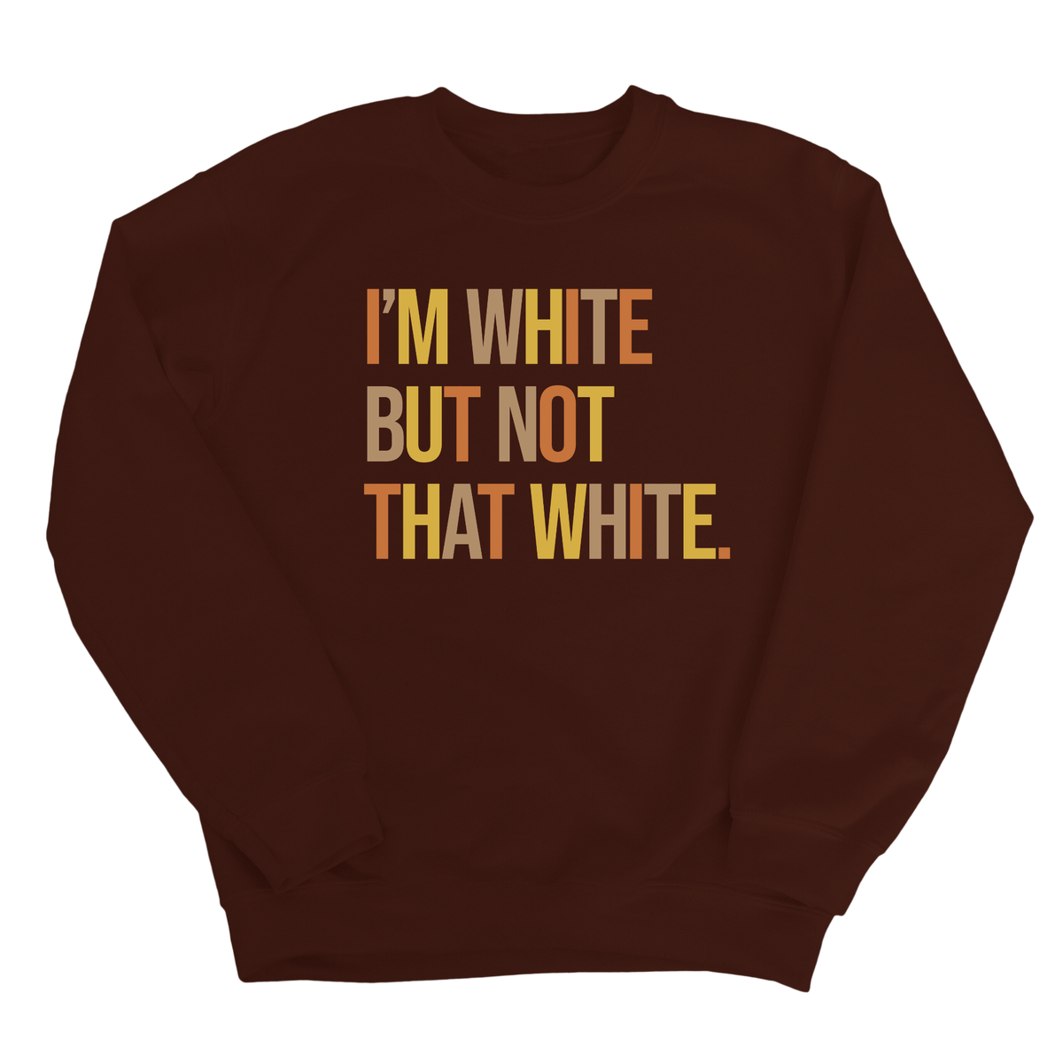 I’m White But Not That White Unisex Sweatshirt (Fall Colors 🍁)-Sweatshirt-The Original God Ain't Petty But I Am