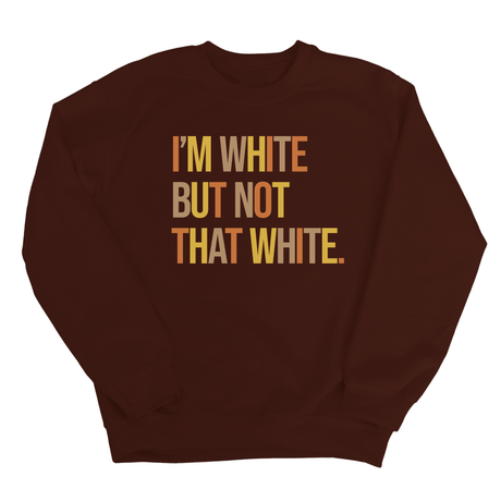 I’m White But Not That White Unisex Sweatshirt (Fall Colors 🍁)-Sweatshirt-The Original God Ain't Petty But I Am