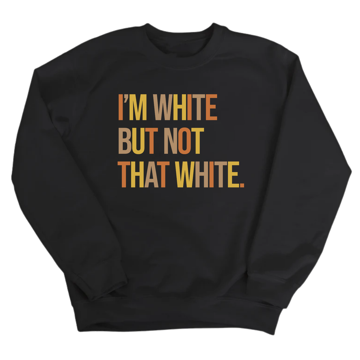 I’m White But Not That White Unisex Sweatshirt (Fall Colors 🍁)-Sweatshirt-The Original God Ain't Petty But I Am