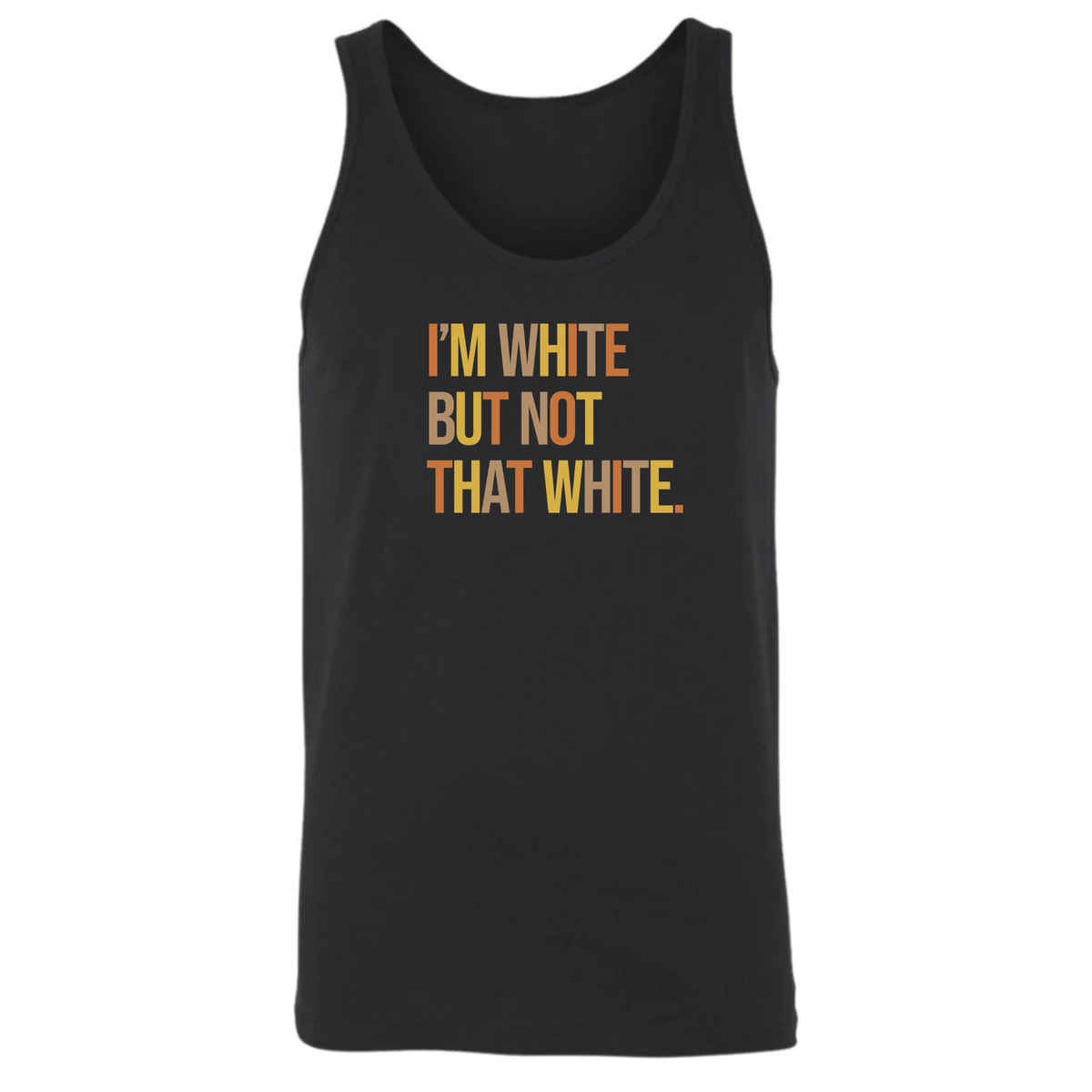 I’m White But Not That White Unisex Tank Top (Fall Colors 🍁)-T-Shirt-The Original God Ain't Petty But I Am