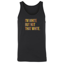I’m White But Not That White Unisex Tank Top (Fall Colors 🍁)-T-Shirt-The Original God Ain't Petty But I Am