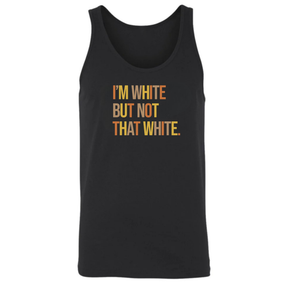 I’m White But Not That White Unisex Tank Top (Fall Colors 🍁)-T-Shirt-The Original God Ain't Petty But I Am