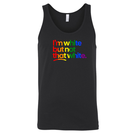 I'm White But Not That White Unisex Tank Top (RAINBOW)-T-Shirt-The Original God Ain't Petty But I Am