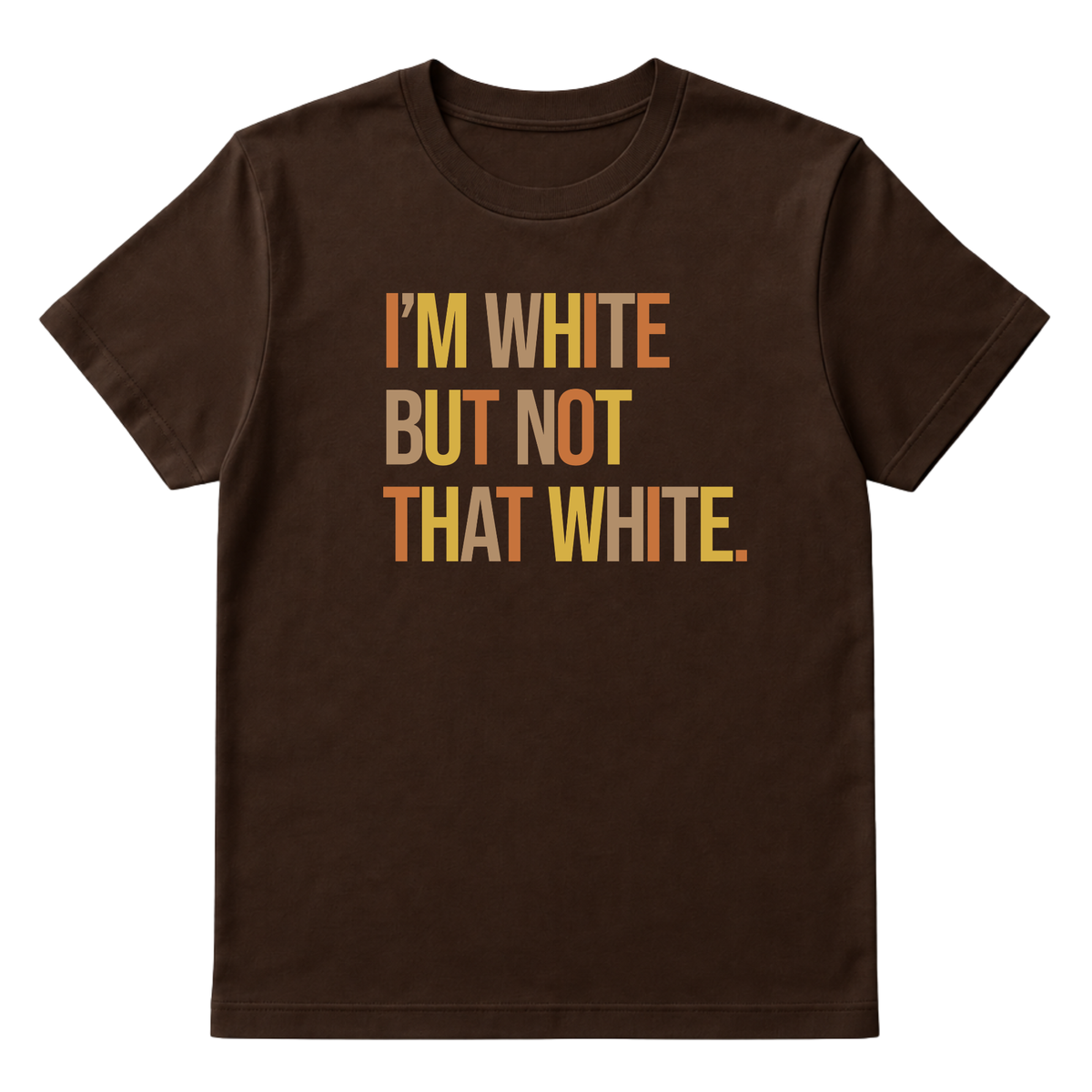 I’m White But Not That White Unisex Tee (Fall Colors 🍁)-T-Shirt-The Original God Ain't Petty But I Am