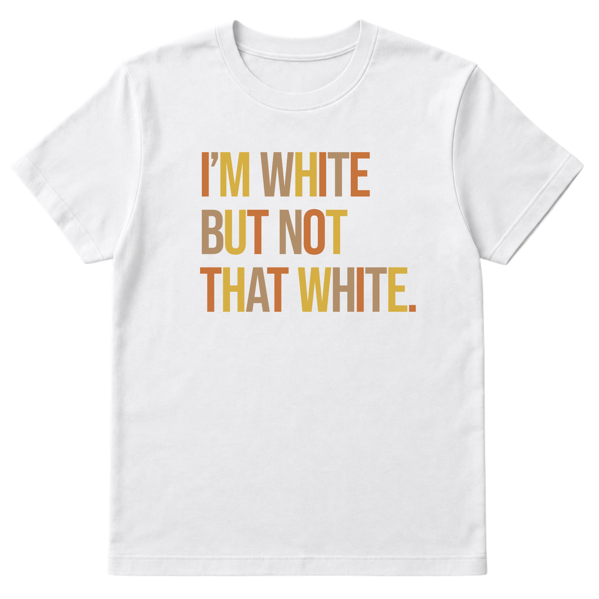 I’m White But Not That White Unisex Tee (Fall Colors 🍁)-T-Shirt-The Original God Ain't Petty But I Am