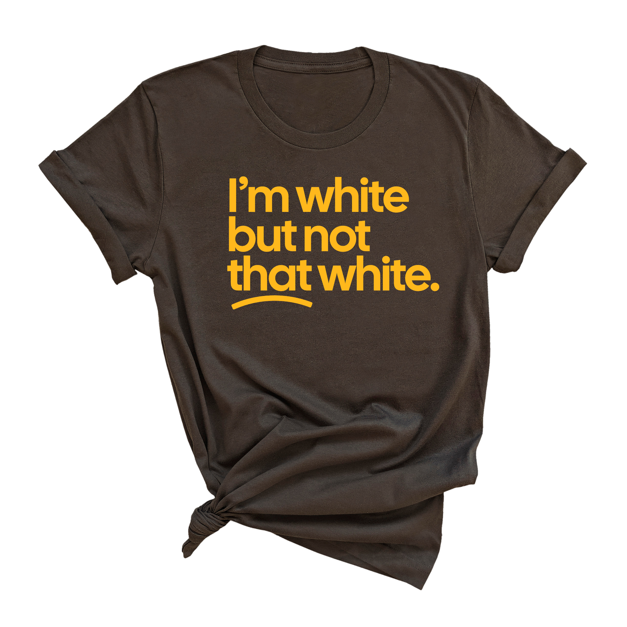 I'm White But Not That White Unisex Tee (GOLD COLLECTION)-T-Shirt-The Original God Ain't Petty But I Am