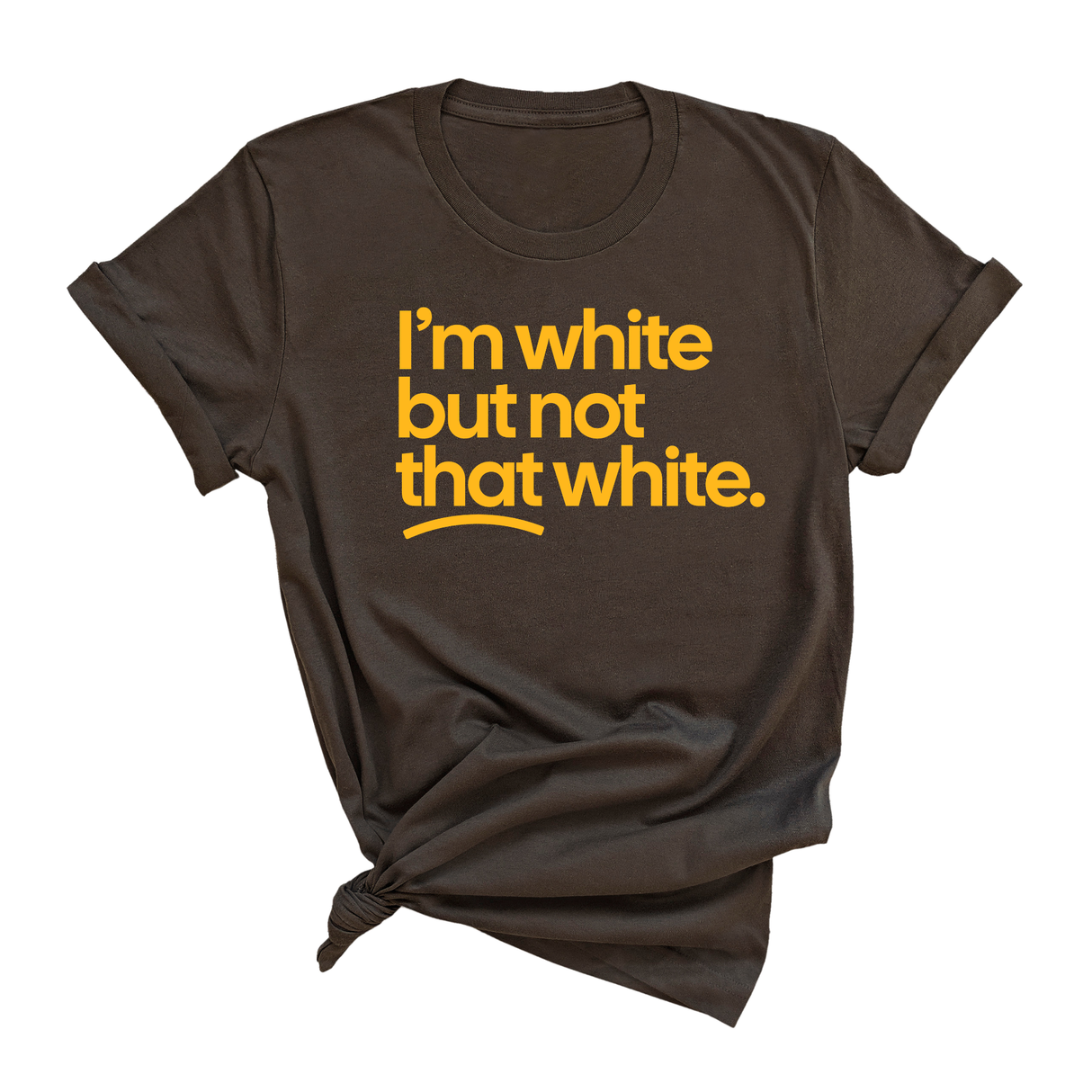 I'm White But Not That White Unisex Tee (GOLD COLLECTION)-T-Shirt-The Original God Ain't Petty But I Am