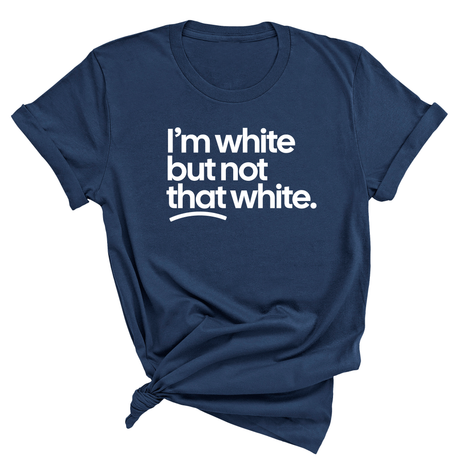 I'm White But Not That White Unisex Tee (NAVY BLUE)-T-Shirt-The Original God Ain't Petty But I Am