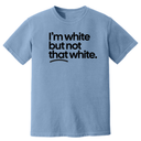 I'm White But Not That White Unisex tee (HEAVYWEIGHT COMFORT COLORS WASHED DENIM)-T-Shirt-The Original God Ain't Petty But I Am