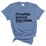 I'm White But Not That White Unisex tee (WASHED DENIM)-T-Shirt-The Original God Ain't Petty But I Am