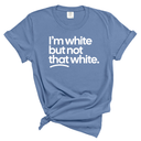 I'm White But Not That White Unisex tee (WASHED DENIM)-T-Shirt-The Original God Ain't Petty But I Am