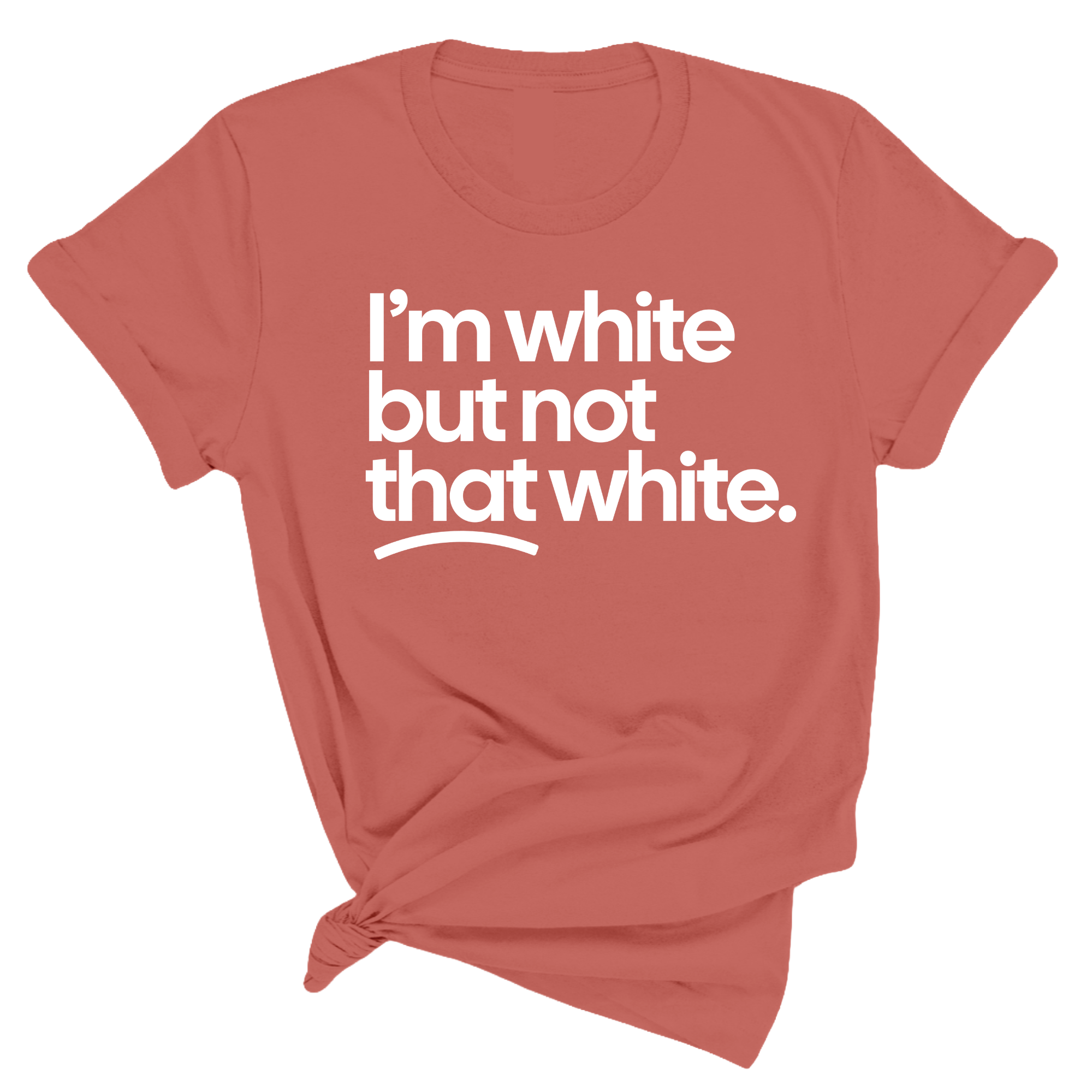 I’m White but Not That White Unisex Tee (New Colors)-T-Shirt-The Original God Ain't Petty But I Am