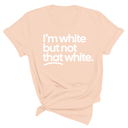 $10 Retiring Color Tee - I'm White But Not That White