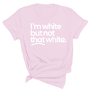 $10 Retiring Color Tee - I'm White But Not That White