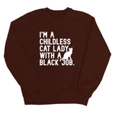 I'm a Childless Cat Lady with a Black Job Unisex Sweatshirt-Sweatshirt-The Original God Ain't Petty But I Am