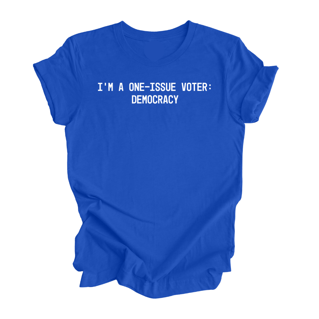 I'm a One-Issue Voter: Democracy Unisex Tee-T-Shirt-The Original God Ain't Petty But I Am