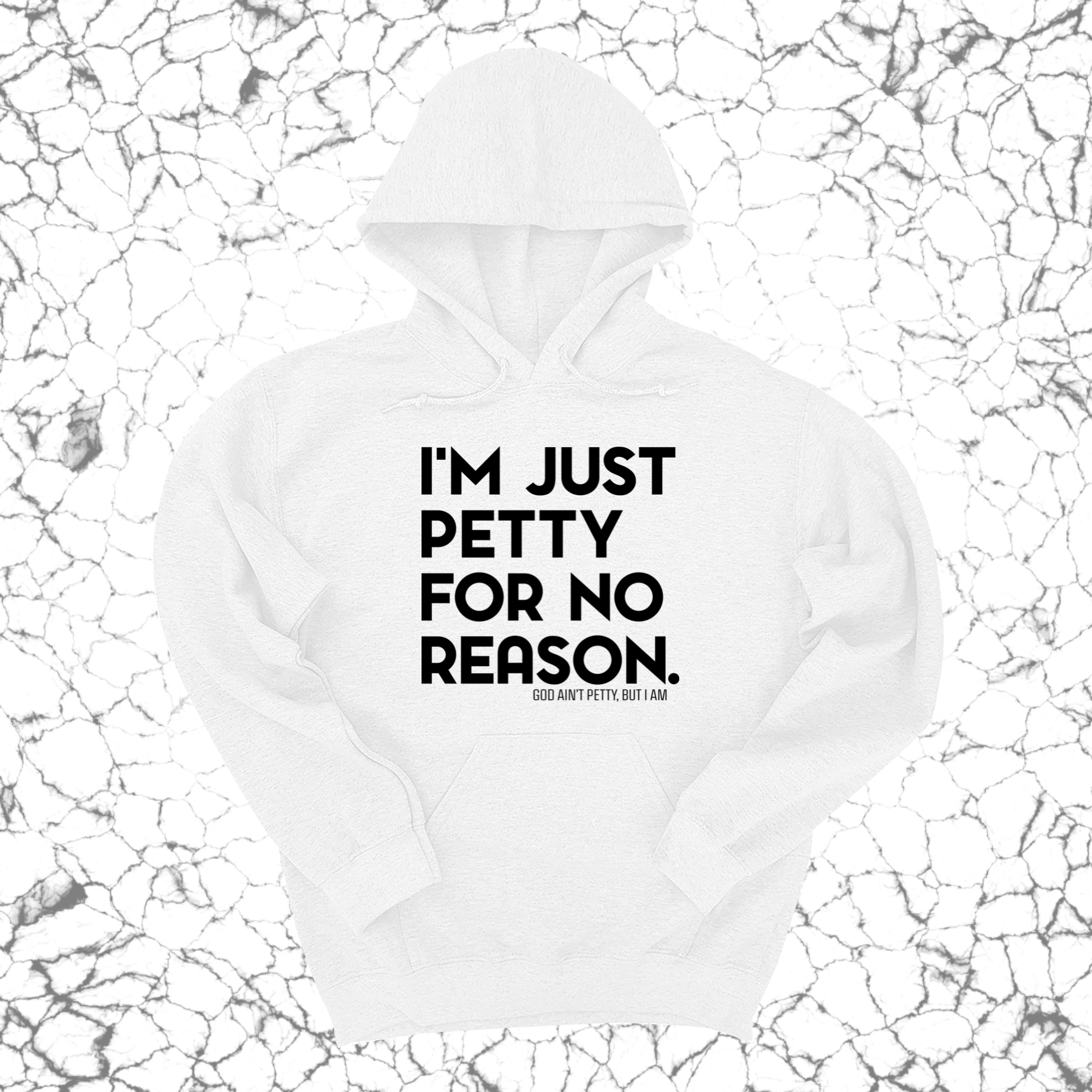 I'm just Petty for no Reason Unisex Hoodie-Hoodie-The Original God Ain't Petty But I Am