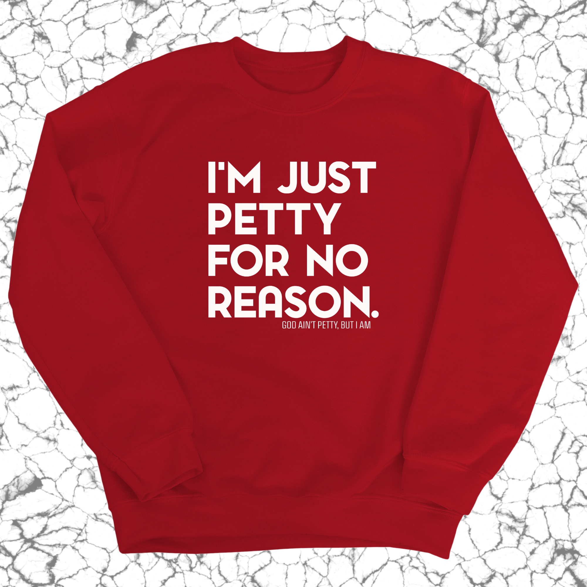 I'm just Petty for no Reason Unisex Sweatshirt-Sweatshirt-The Original God Ain't Petty But I Am