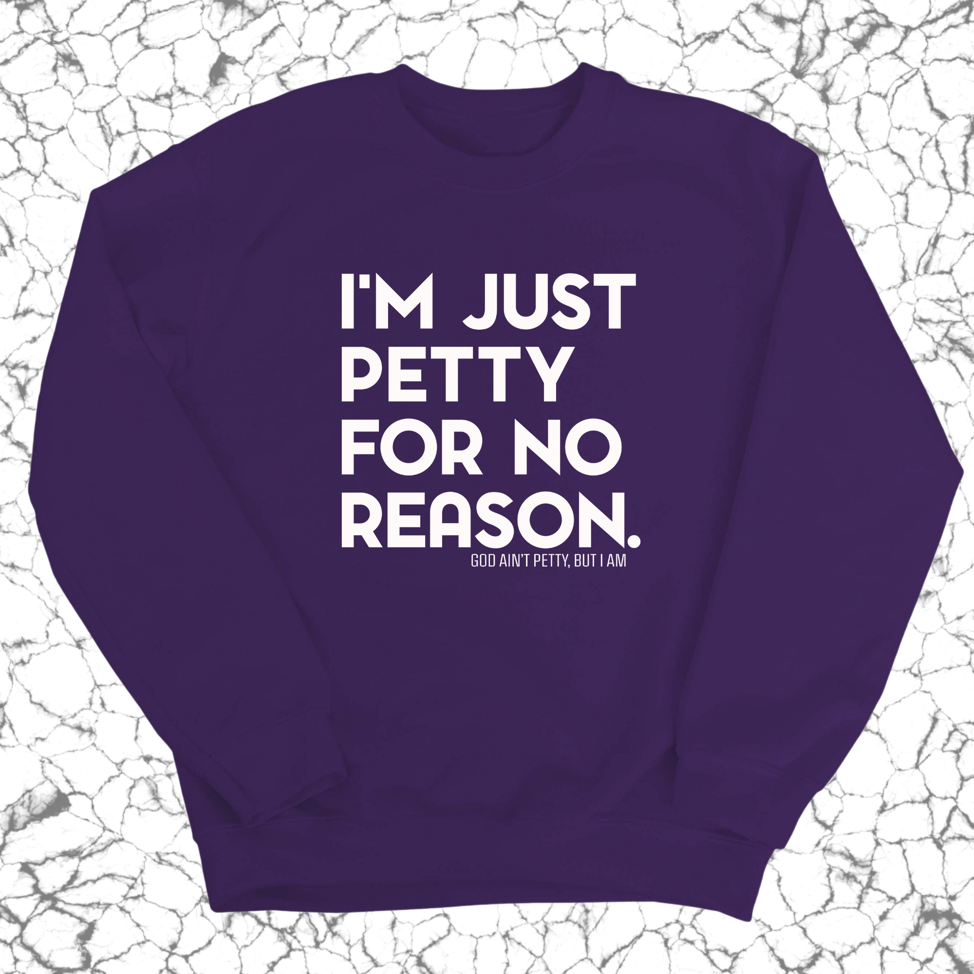 I'm just Petty for no Reason Unisex Sweatshirt-Sweatshirt-The Original God Ain't Petty But I Am