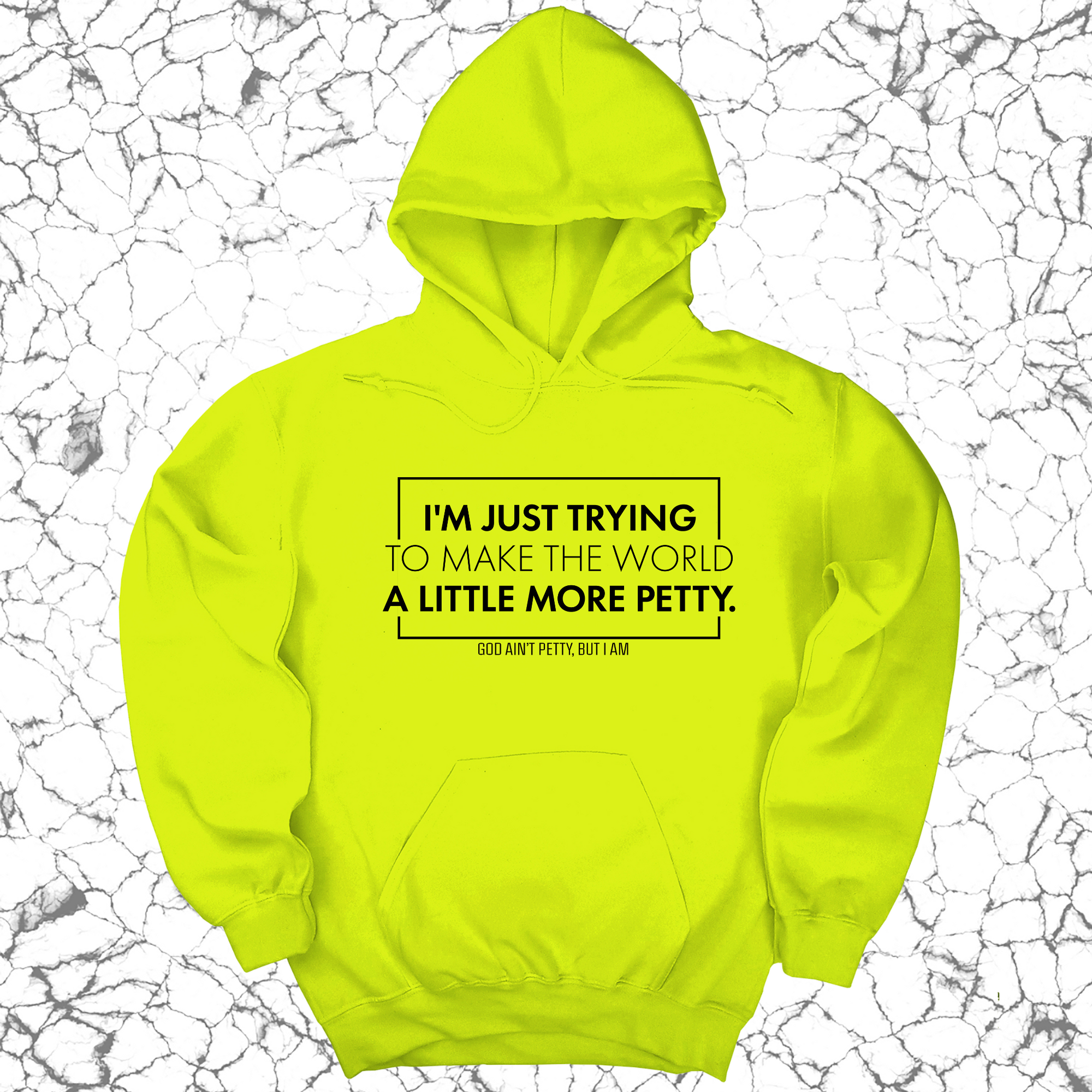 I'm just trying to make the world a little more petty Unisex Hoodie-Hoodie-The Original God Ain't Petty But I Am