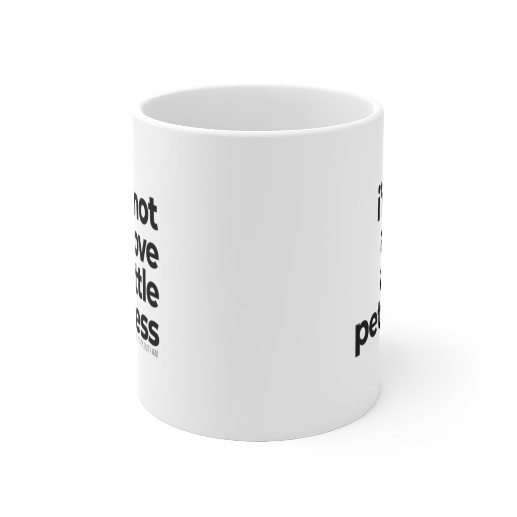 I'm not Above a Little Pettiness Mug 11oz (White/Black)-Mug-The Original God Ain't Petty But I Am