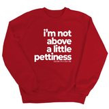 I'm not above a little pettiness Unisex Sweatshirt-Sweatshirt-The Original God Ain't Petty But I Am
