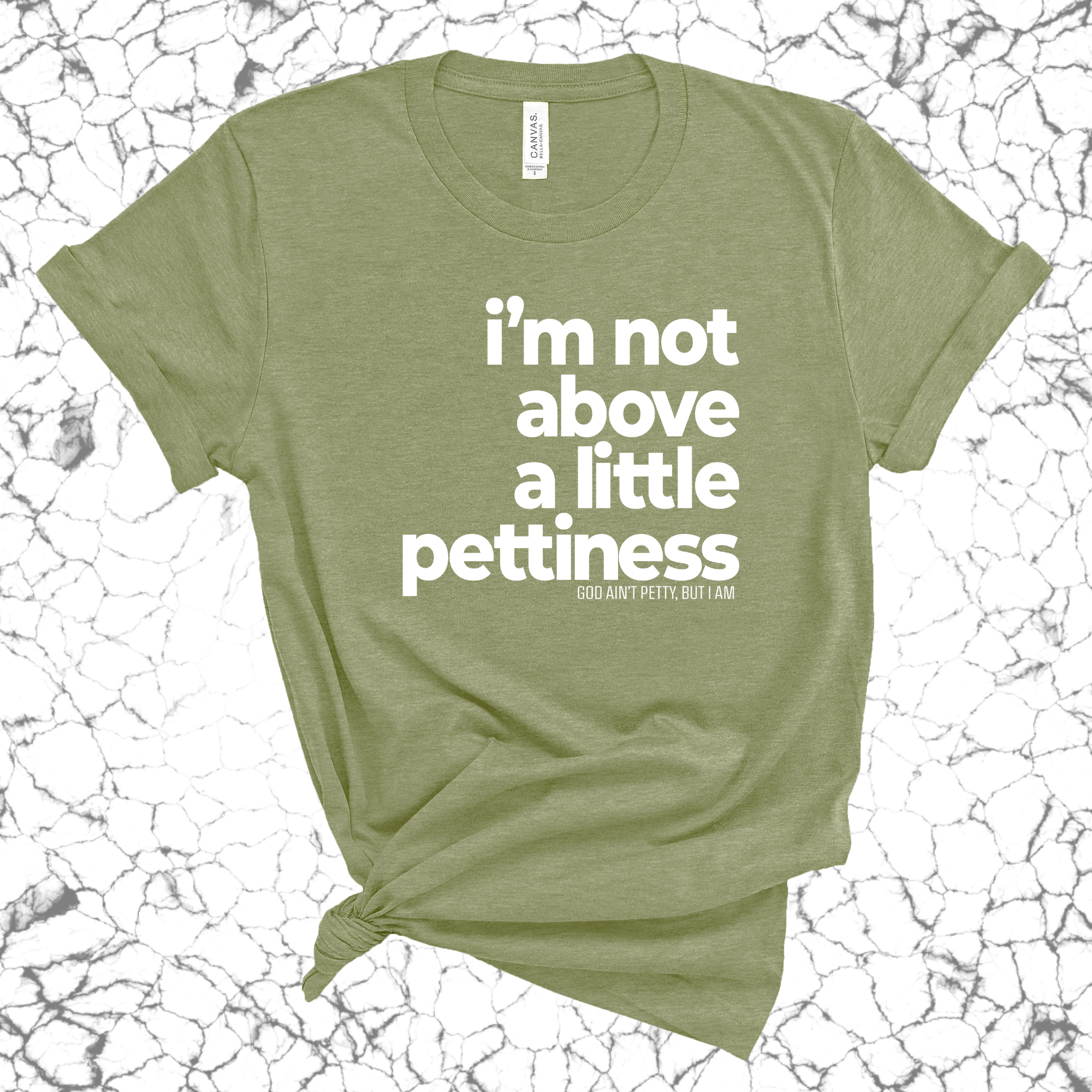 I'm not above a little pettiness Unisex tee-T-Shirt-The Original God Ain't Petty But I Am