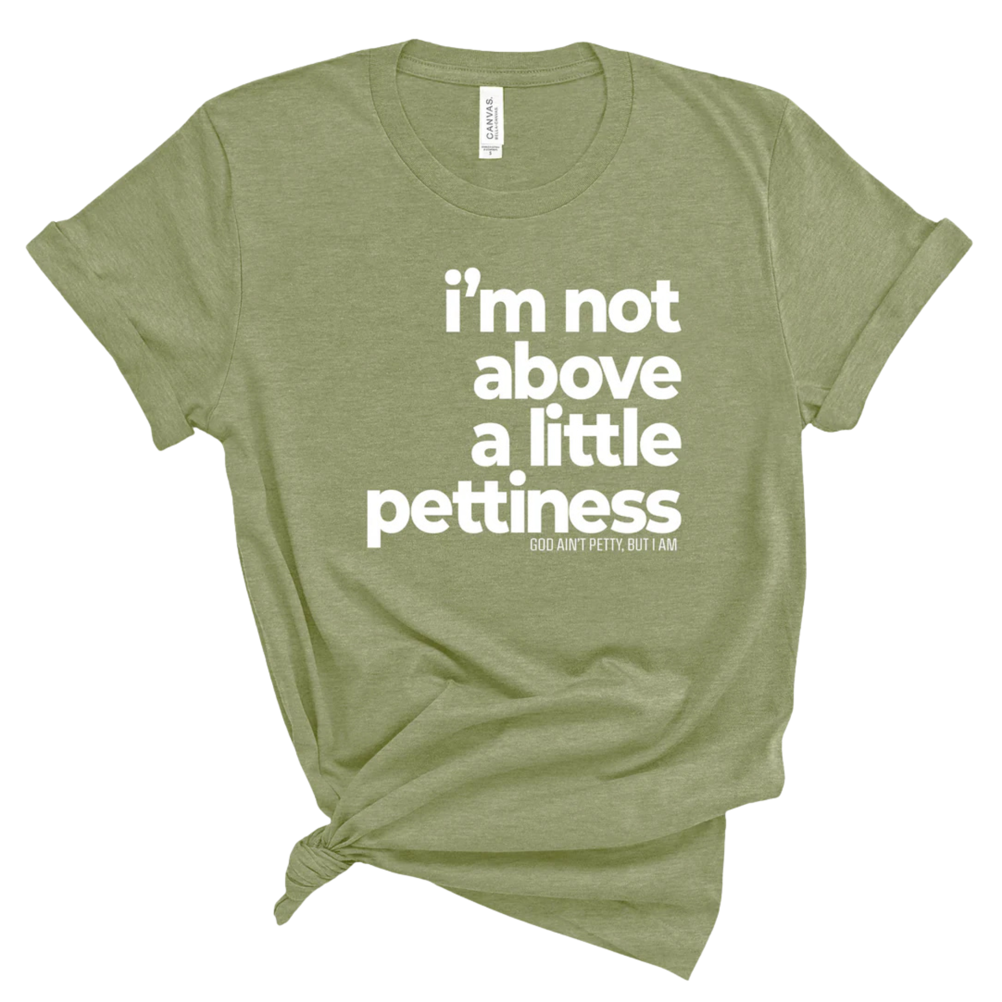 I'm not above a little pettiness Unisex tee-T-Shirt-The Original God Ain't Petty But I Am